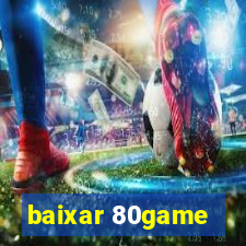 baixar 80game